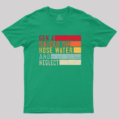 Gen X Raised On Hose Water T-Shirt