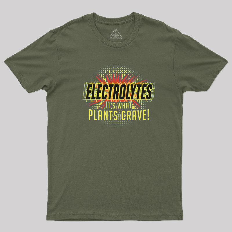 Electrolytes, It's What Plants Crave! T-Shirt