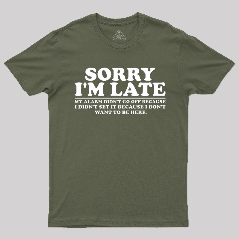 Sorry I'm Late My Alarm Didn't Go Off T-Shirt