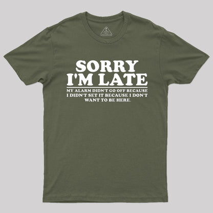 Sorry I'm Late My Alarm Didn't Go Off T-Shirt