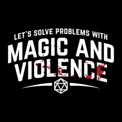 Let's Solve Problems With Magic and Violence Geek T-Shirt