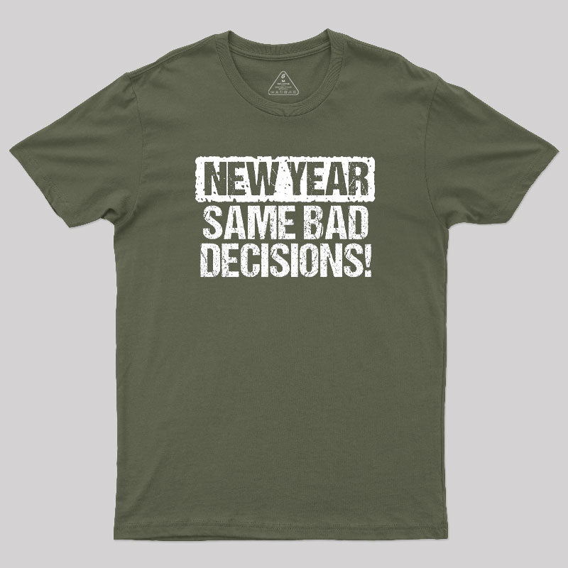 New Year Same Bad Decisions T-Shirt