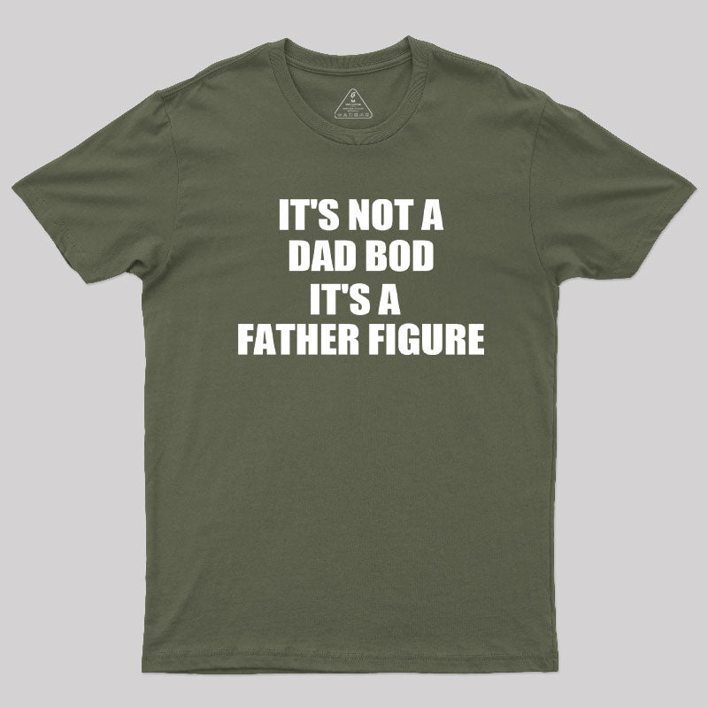 It's a Father Figure T-Shirt