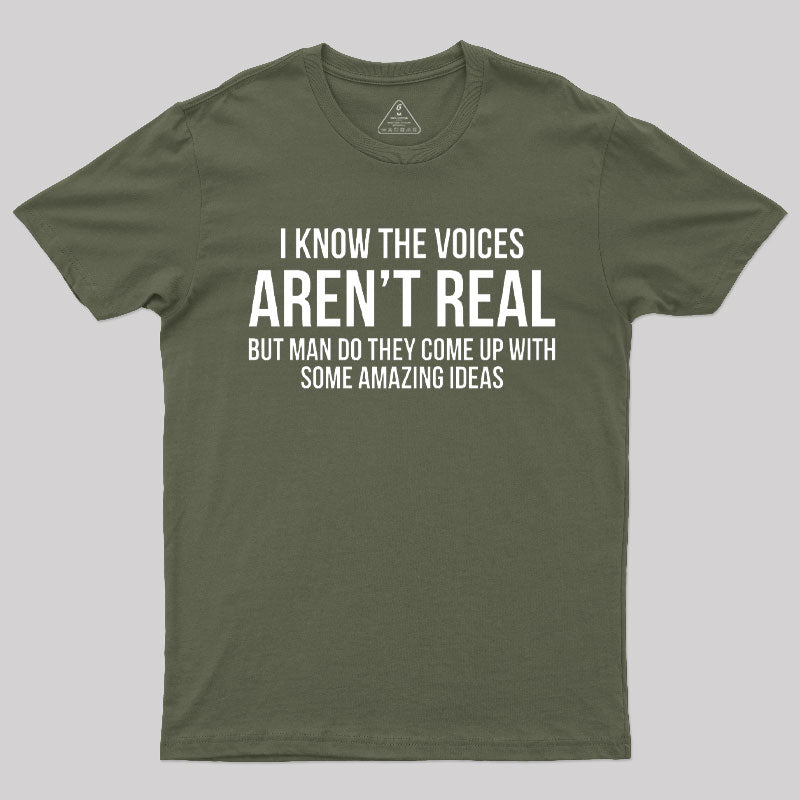 Voices Arent Real Sarcastic T-Shirt