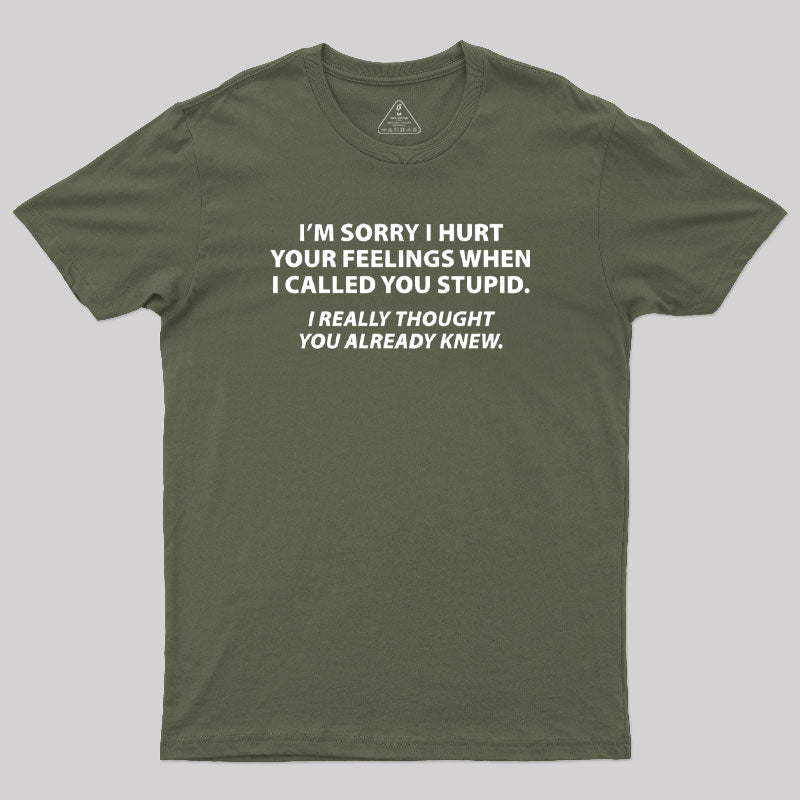 You Stupid I Thought You Knew T-Shirt