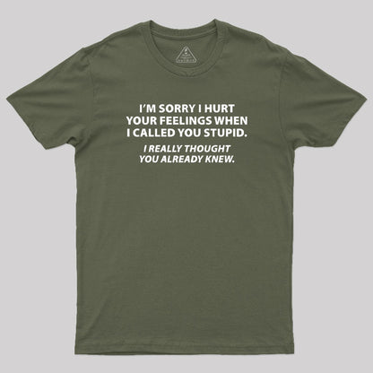 You Stupid I Thought You Knew T-Shirt