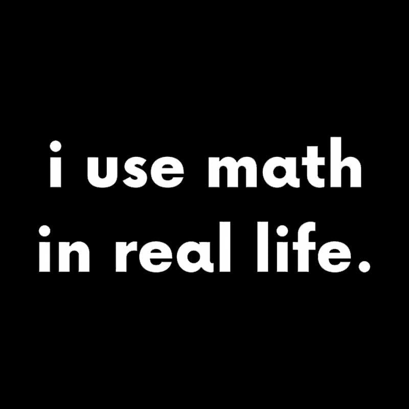 I Use Math In Real Life Geek T-Shirt