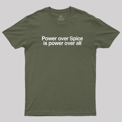 Power Over Spice Is Power Over All T-Shirt