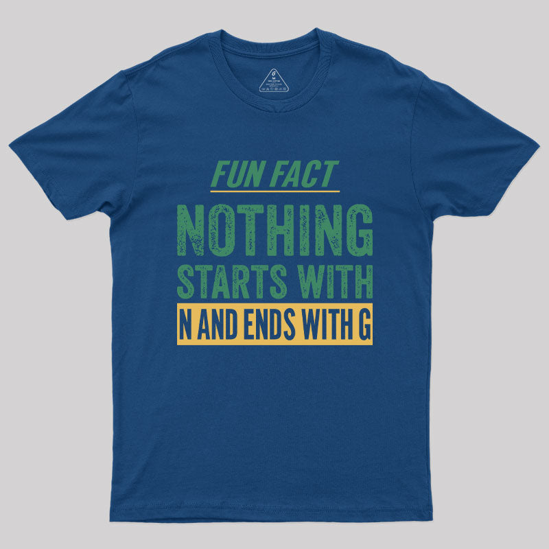 Nothing starts with N and ends with G T-Shirt