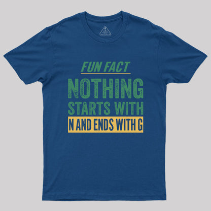 Nothing starts with N and ends with G T-Shirt