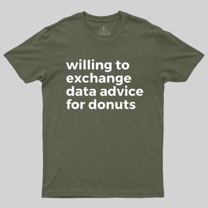 Willing To Exchange Data Advice For Donuts T-Shirt