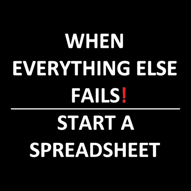 When Everything Else Fails Excel Geek T-Shirt