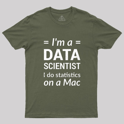 I'm a DATA SCIENTIST I do statistics on a Mac T-Shirt