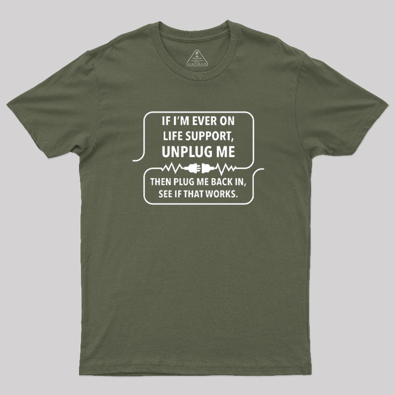 If I'm Ever On Life Support T-Shirt