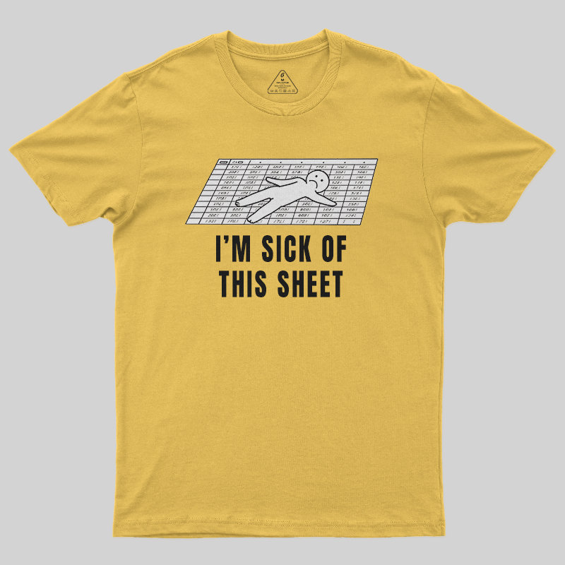 I'm Sick of This Sheet T-Shirt