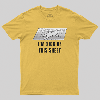 I'm Sick of This Sheet T-Shirt