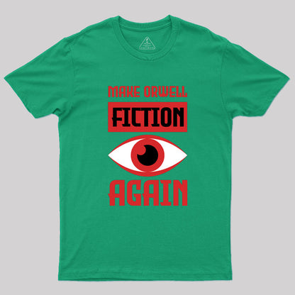 Make Orwell fiction again Geek T-Shirt