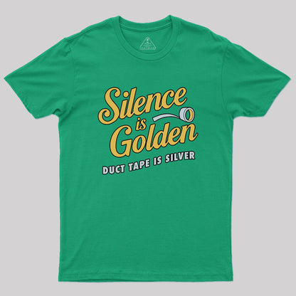 Silence Is Golden Duct Tape Is Silver Geek T-Shirt