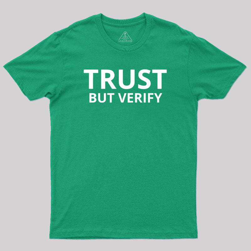 Trust But Verify Geek T-Shirt