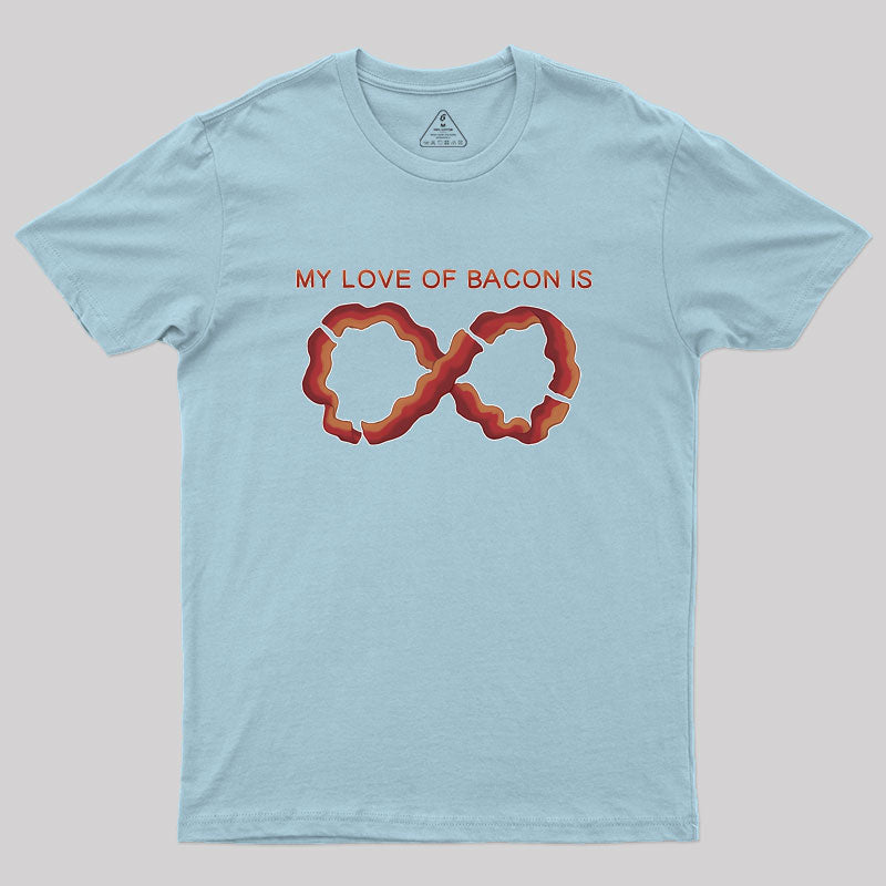 My Love of Bacon Is Infinite Geek T-Shirt