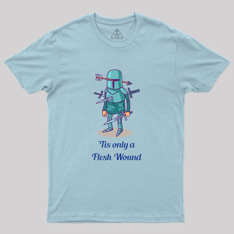 Tis only a Flesh Wound Geek T-Shirt