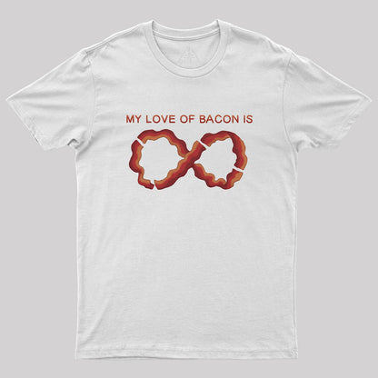 My Love of Bacon Is Infinite Geek T-Shirt