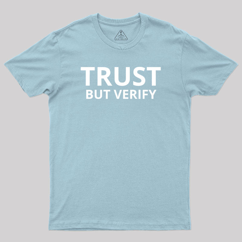 Trust But Verify Geek T-Shirt