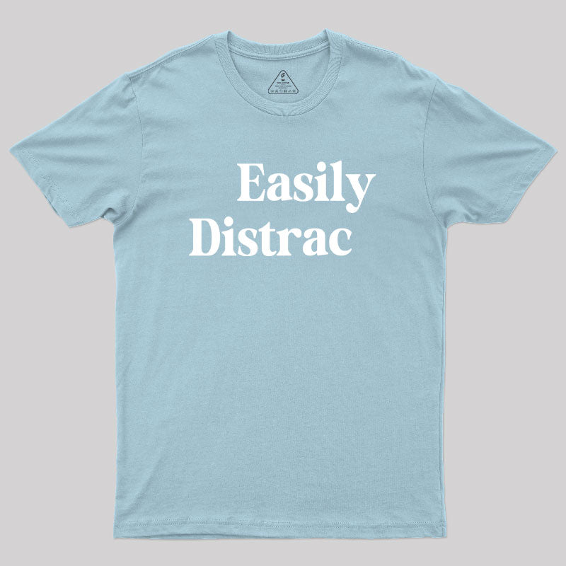 Easily Distracted Geek T-Shirt