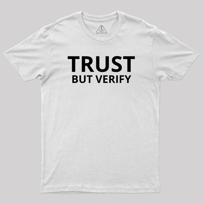 Trust But Verify Geek T-Shirt