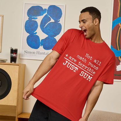 Not All Math Puns Are Terrible Just Sum Geek T-Shirt