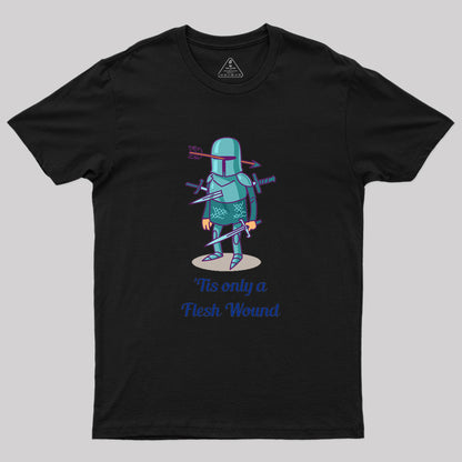 Tis only a Flesh Wound Geek T-Shirt