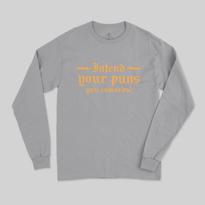 Intend Your Puns You Cowards Long Sleeve T-Shirt