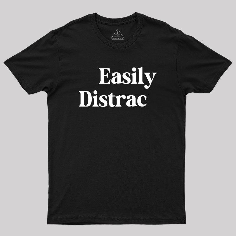 Easily Distracted Geek T-Shirt