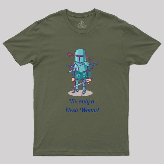 Tis only a Flesh Wound Geek T-Shirt