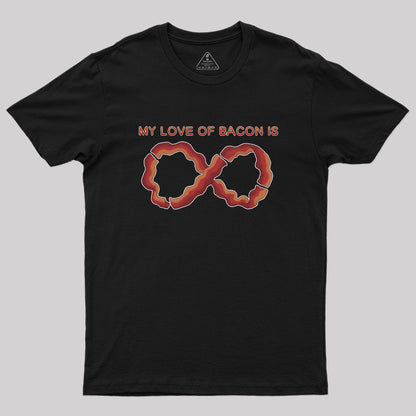 My Love of Bacon Is Infinite Geek T-Shirt