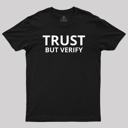 Trust But Verify Geek T-Shirt