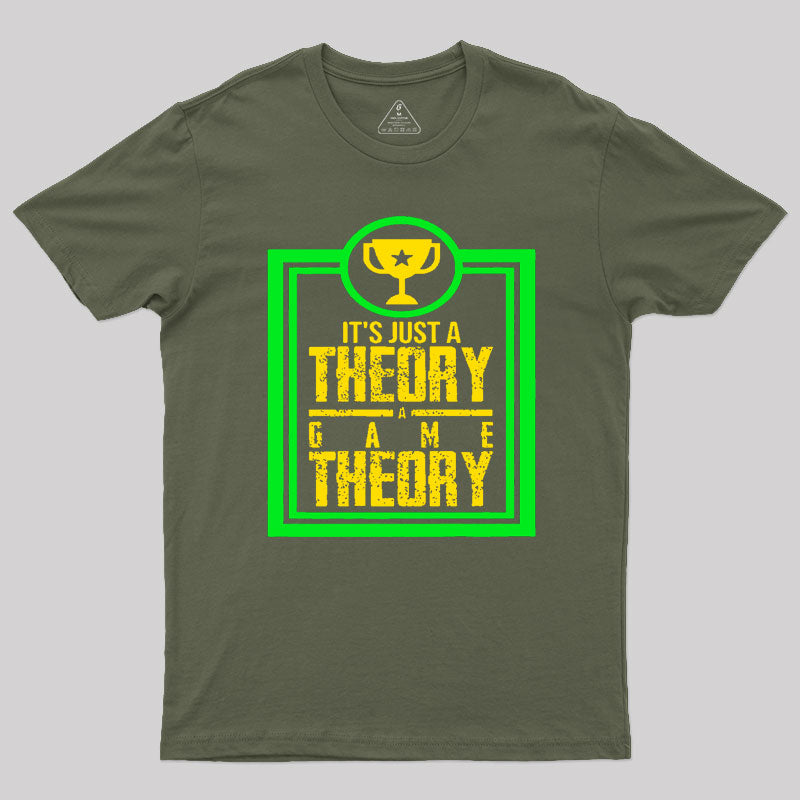 Game Theory It'S Just A Theory A Game Theory Geek T-Shirt