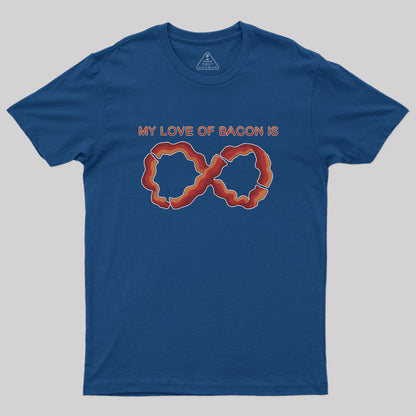 My Love of Bacon Is Infinite Geek T-Shirt