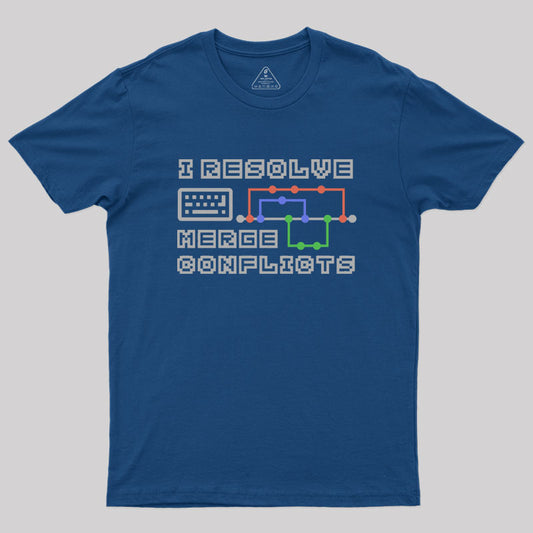 I Resolve Merge Conflicts Geek T-Shirt