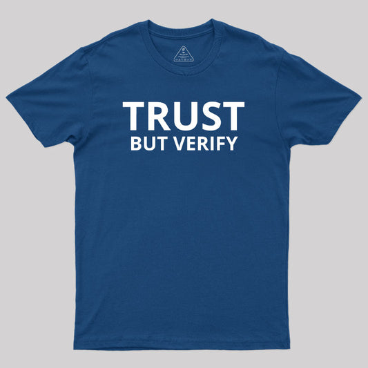 Trust But Verify Geek T-Shirt