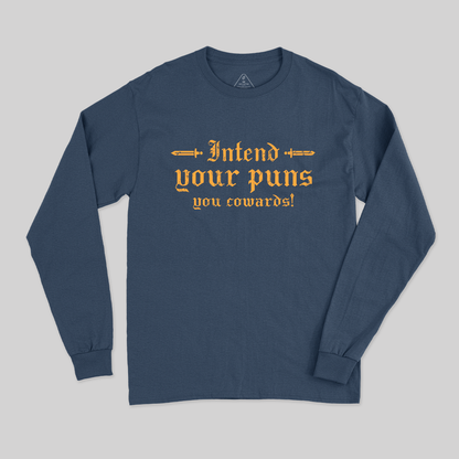 Intend Your Puns You Cowards Long Sleeve T-Shirt