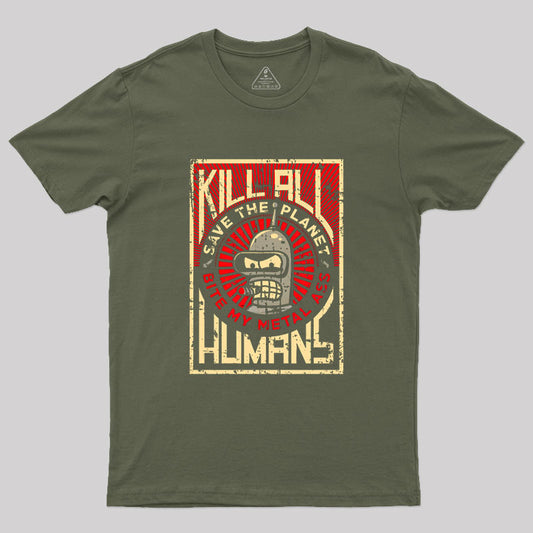 Save The Earth And Kill All Humans  Geek T-Shirt