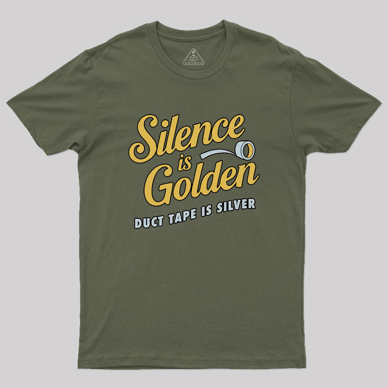 Silence Is Golden Duct Tape Is Silver Geek T-Shirt