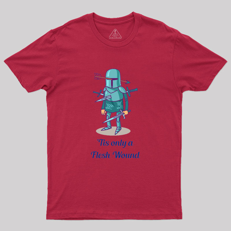 Tis only a Flesh Wound Geek T-Shirt