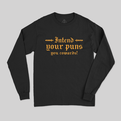 Intend Your Puns You Cowards Long Sleeve T-Shirt