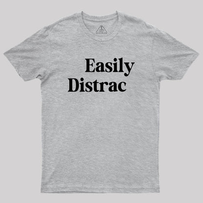 Easily Distracted Geek T-Shirt