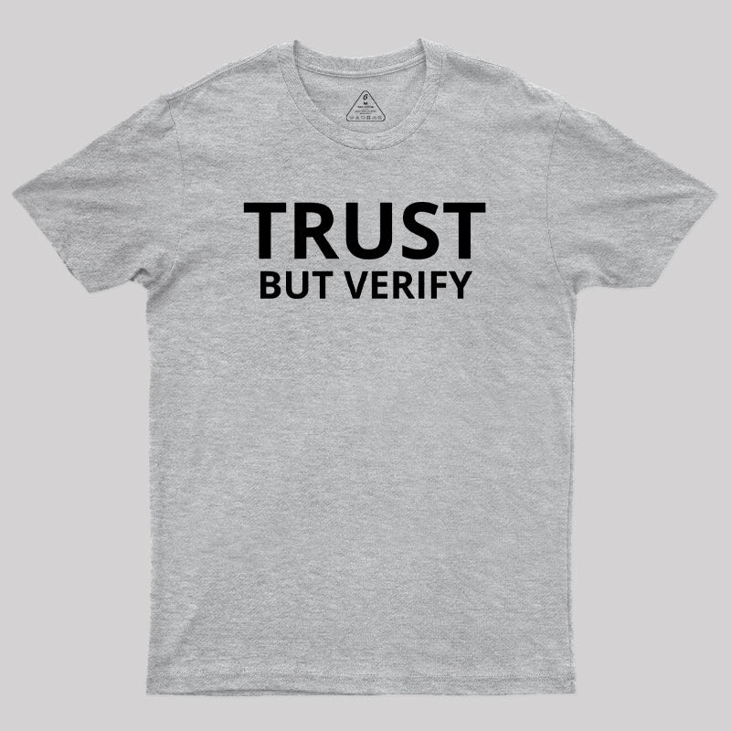 Trust But Verify Geek T-Shirt