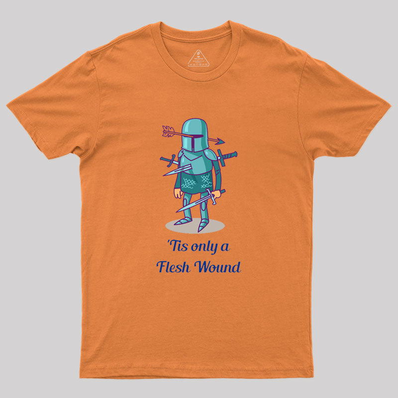 Tis only a Flesh Wound Geek T-Shirt