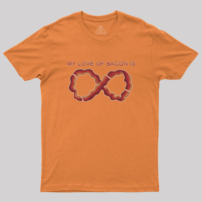 My Love of Bacon Is Infinite Geek T-Shirt