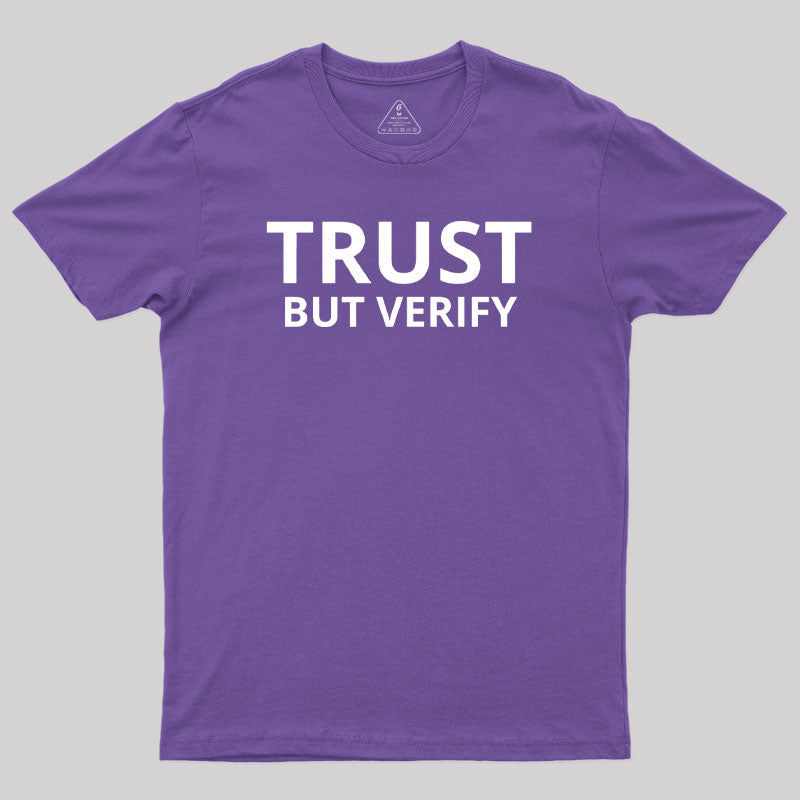 Trust But Verify Geek T-Shirt